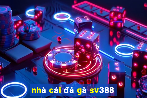 nhà cái đá gà sv388