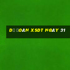 Dự đoán XSDT ngày 31