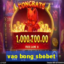 vao bong sbobet