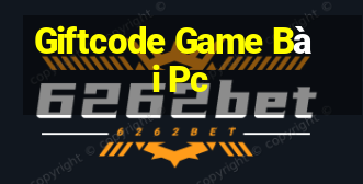 Giftcode Game Bài Pc