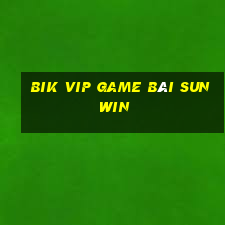 Bik Vip Game Bài Sunwin