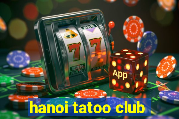 hanoi tatoo club