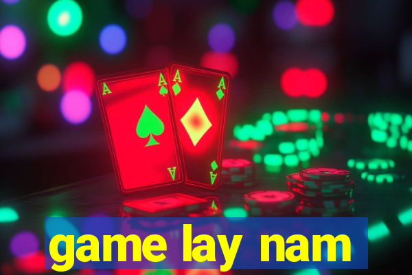 game lay nam