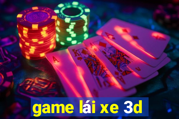 game lái xe 3d