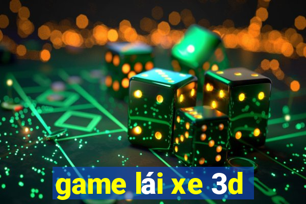 game lái xe 3d