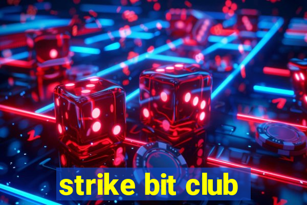 strike bit club