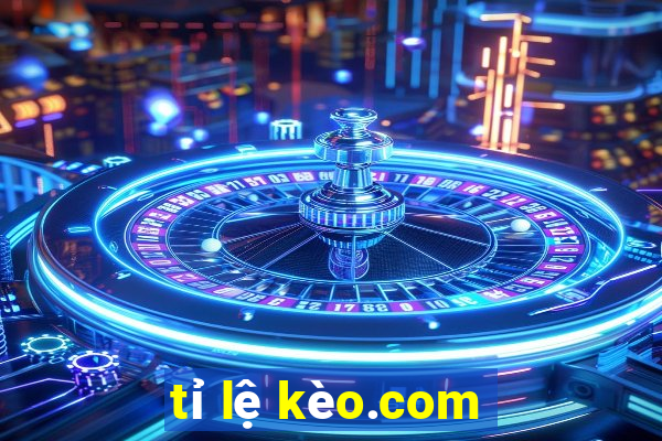 tỉ lệ kèo.com