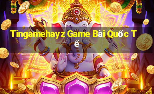 Tingamehayz Game Bài Quốc Tế