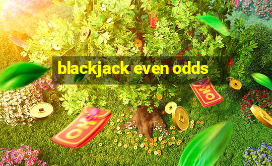 blackjack even odds