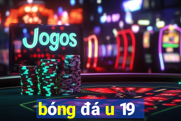 bóng đá u 19