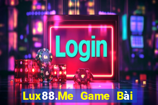 Lux88.Me Game Bài Tặng Tiền