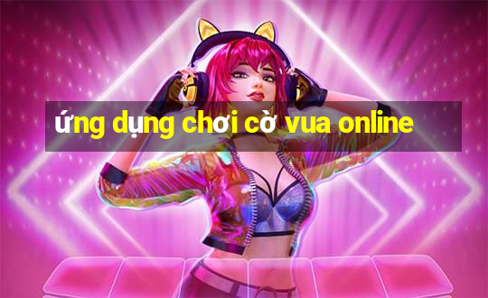 ứng dụng chơi cờ vua online