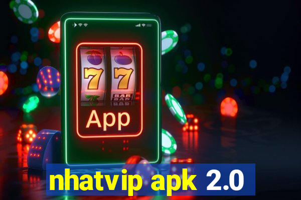 nhatvip apk 2.0