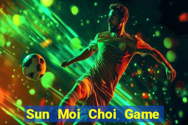 Sun Moi Choi Game Đánh Bài