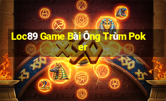 Loc89 Game Bài Ông Trùm Poker