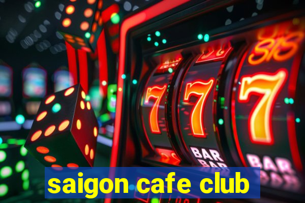 saigon cafe club