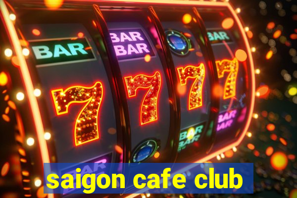 saigon cafe club