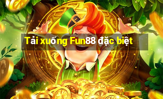 Tải xuống Fun88 đặc biệt