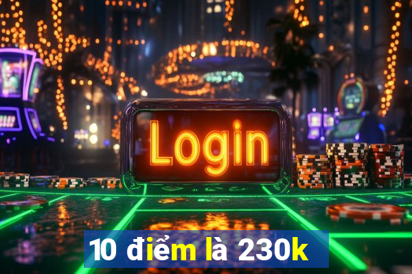 10 điểm là 230k