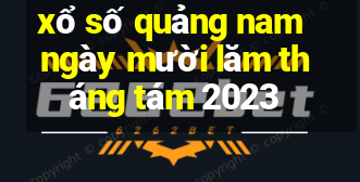 xổ số quảng nam ngày mười lăm tháng tám 2023