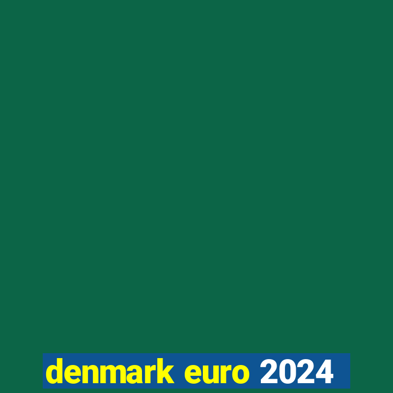 denmark euro 2024