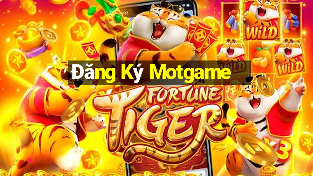 Đăng Ký Motgame