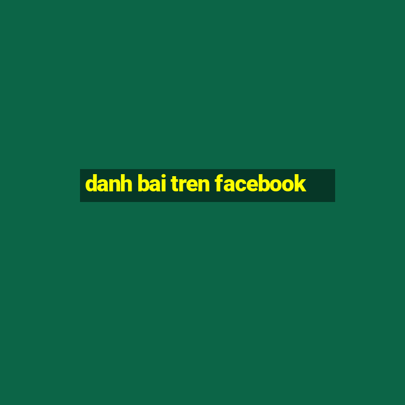 danh bai tren facebook