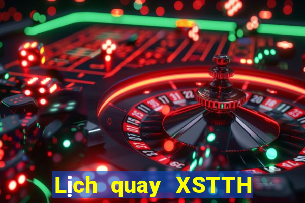 Lịch quay XSTTH thứ bảy