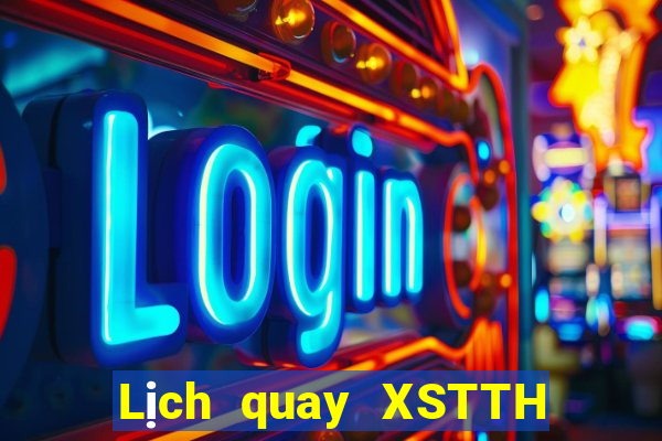 Lịch quay XSTTH thứ bảy