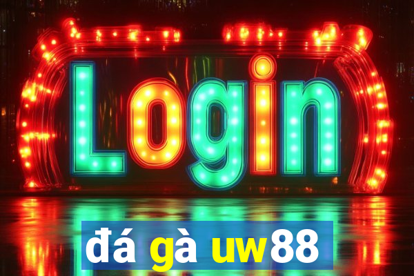 đá gà uw88