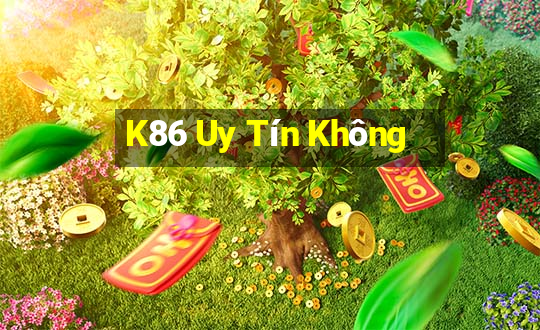 K86 Uy Tín Không