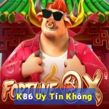 K86 Uy Tín Không