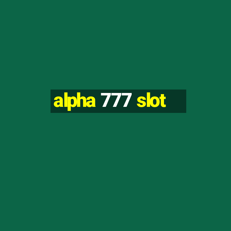 alpha 777 slot