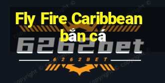 Fly Fire Caribbean bắn cá