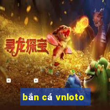 bắn cá vnloto