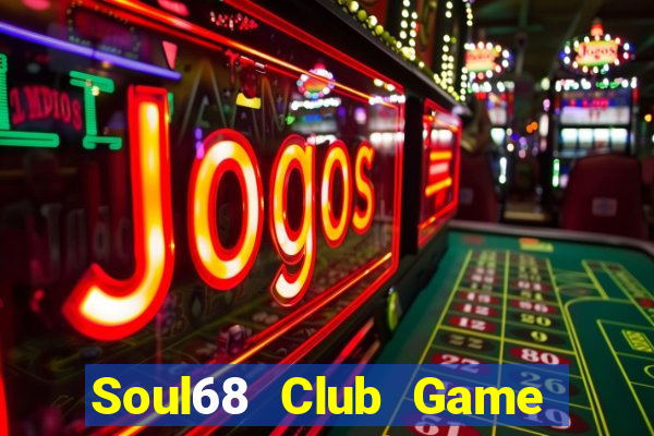 Soul68 Club Game Bài Poker