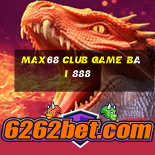 Max68 Club Game Bài 888