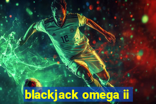 blackjack omega ii