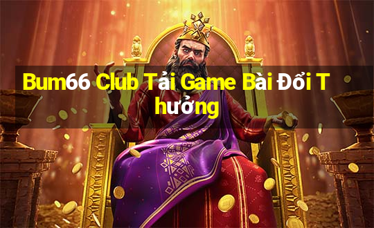 Bum66 Club Tải Game Bài Đổi Thưởng