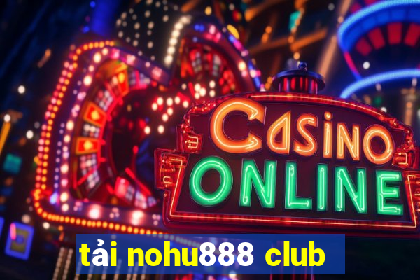 tải nohu888 club