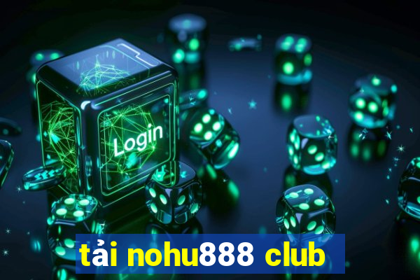 tải nohu888 club