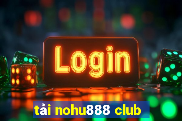 tải nohu888 club