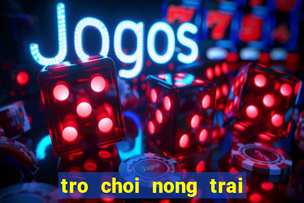 tro choi nong trai vui ve 3