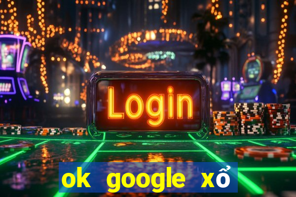 ok google xổ số minh ngọc miền nam hôm nay