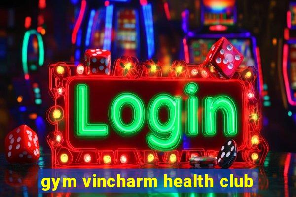 gym vincharm health club