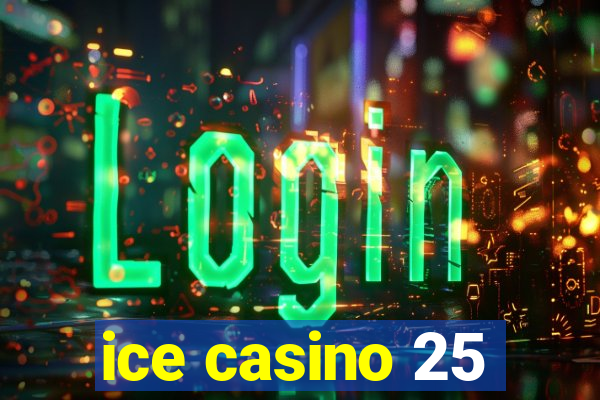 ice casino 25