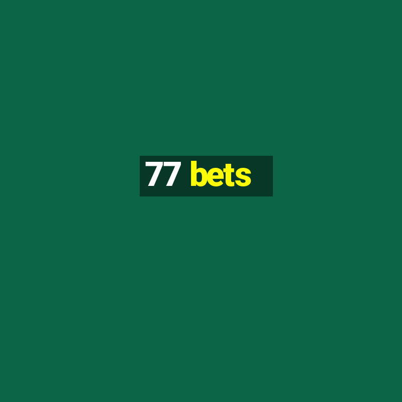 77 bets