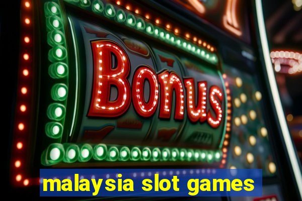 malaysia slot games