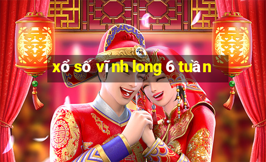 xổ số vĩnh long 6 tuần