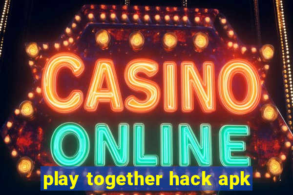 play together hack apk